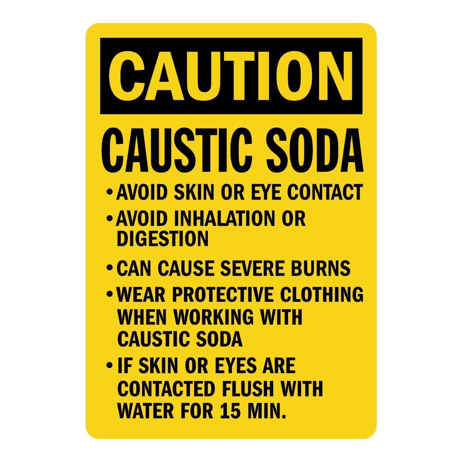 OSHA Caution: Caustic Soda - Avoid Skin or Eye Contact, Avoid Inhalation or Digestion