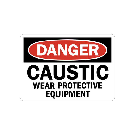 OSHA Danger: Caustic Wear Protective Equipment