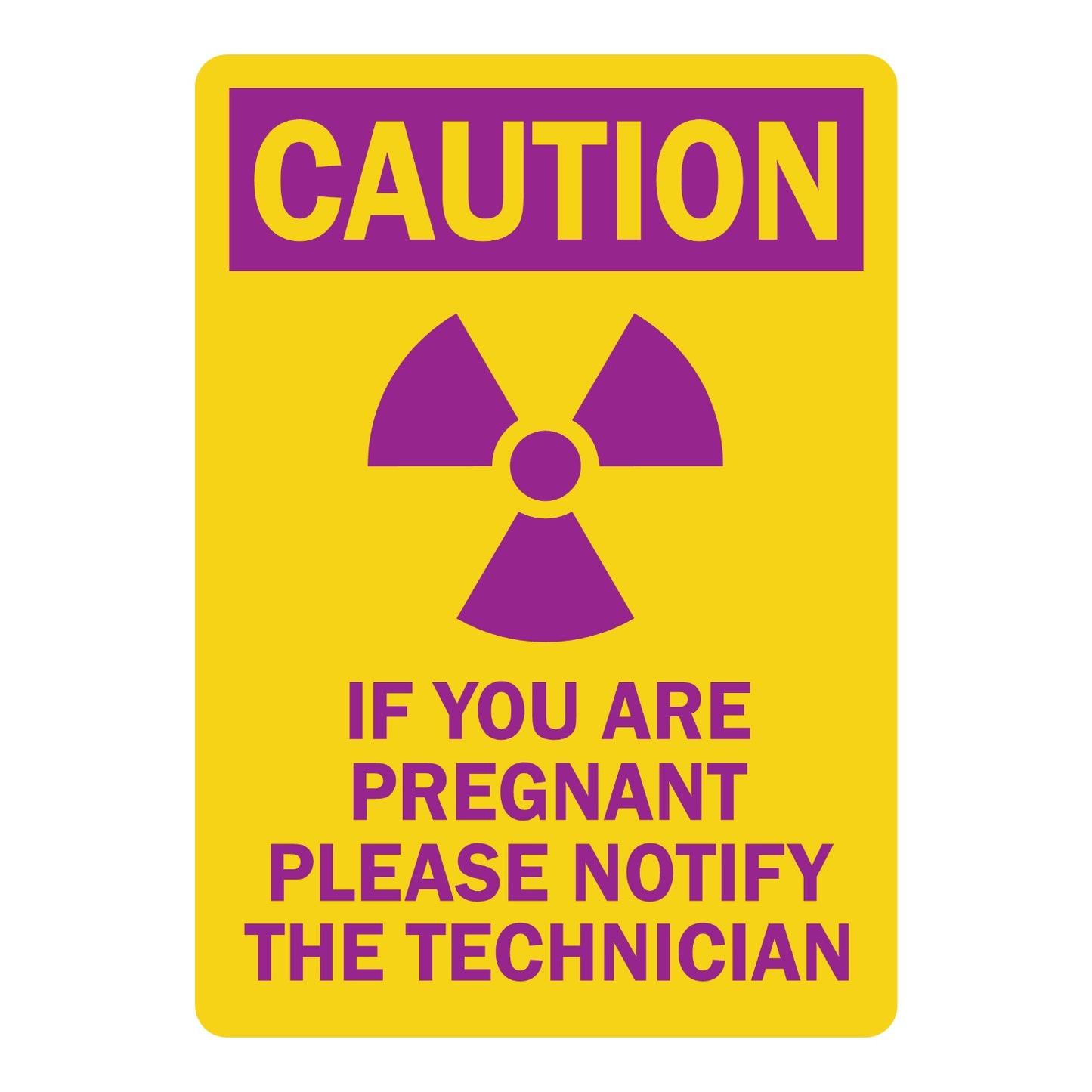 Caution - If You Are Pregnant Please Notify the Technician Sign Sticker with purple header, yellow background, radiation trefoil icon, bold purple text throughout