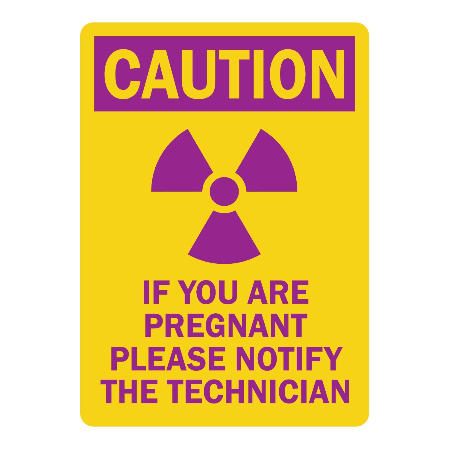 Caution - If You Are Pregnant Please Notify the Technician