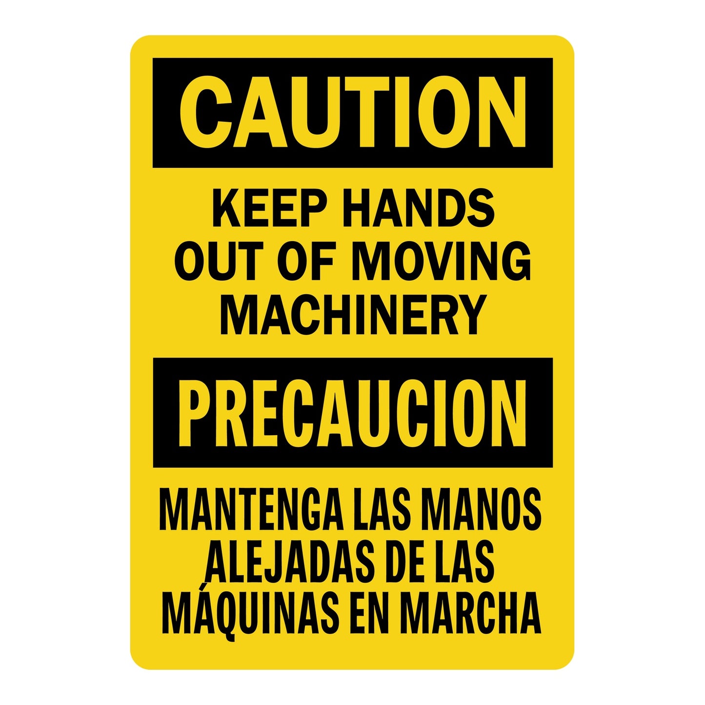 Bilingual OSHA Caution sign in black and yellow reading Keep Hands Out Of Moving Machinery in English and Mantenga Las Manos Alejadas De Las Maquinas En Marcha in Spanish.