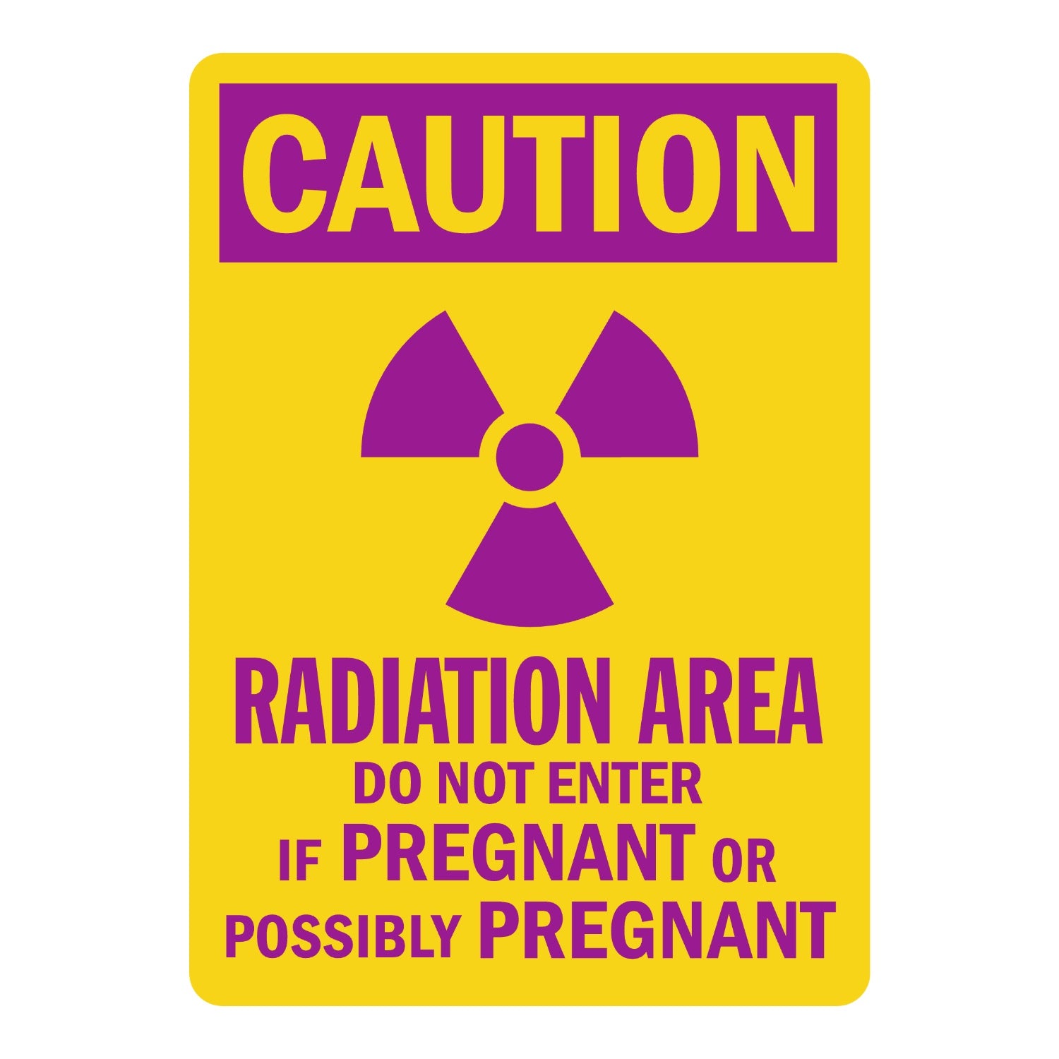 Warning: Radiation Area - Do Not Enter If Pregnant or Possibly Pregnant