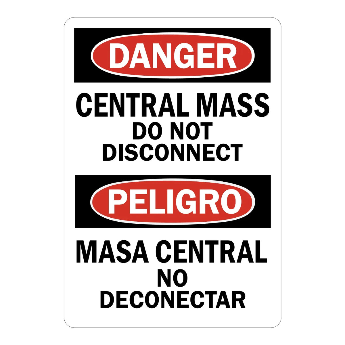 Bilingual OSHA Danger: Central Mass Do Not Disconnect sign: white background with black bars, red oval DANGER and PELIGRO headers, bold black bilingual text.