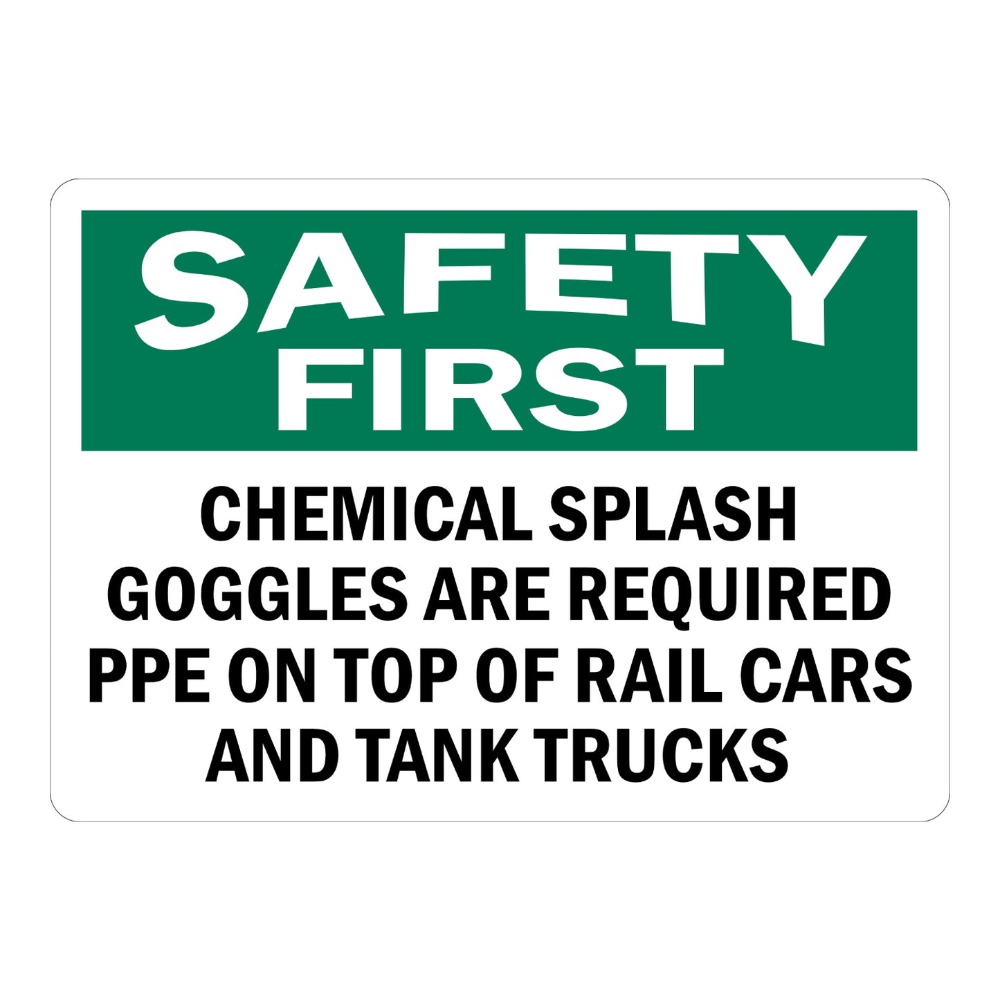 OSHA Safety First: Chemical Splash Goggles Are Required PPE on Top of Rail Cars and Tank Trucks sign sticker with green header and bold black warning text.