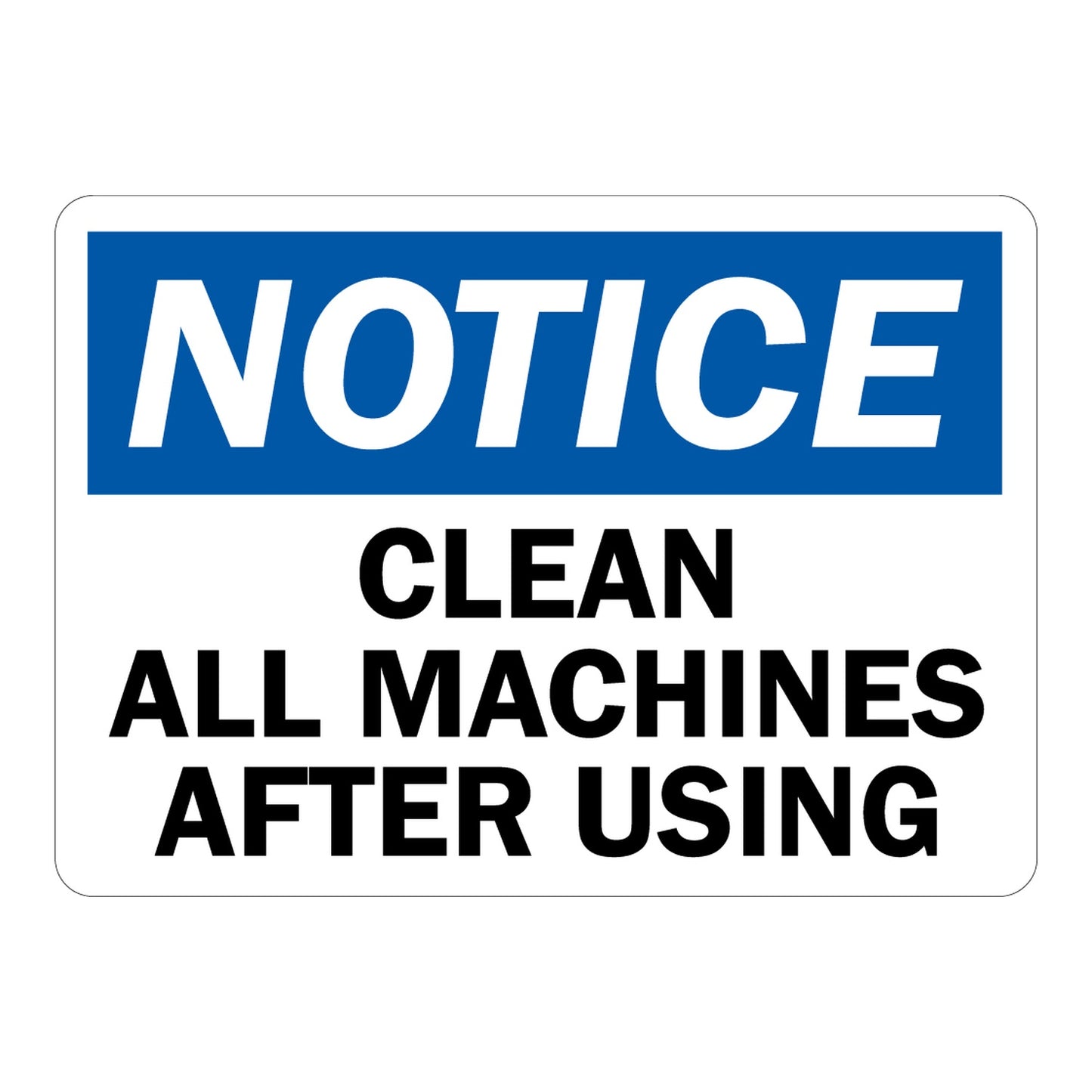 OSHA Notice sign sticker with blue header and bold black text: Clean All Machines After Using on white background. Workplace equipment safety sign sticker.