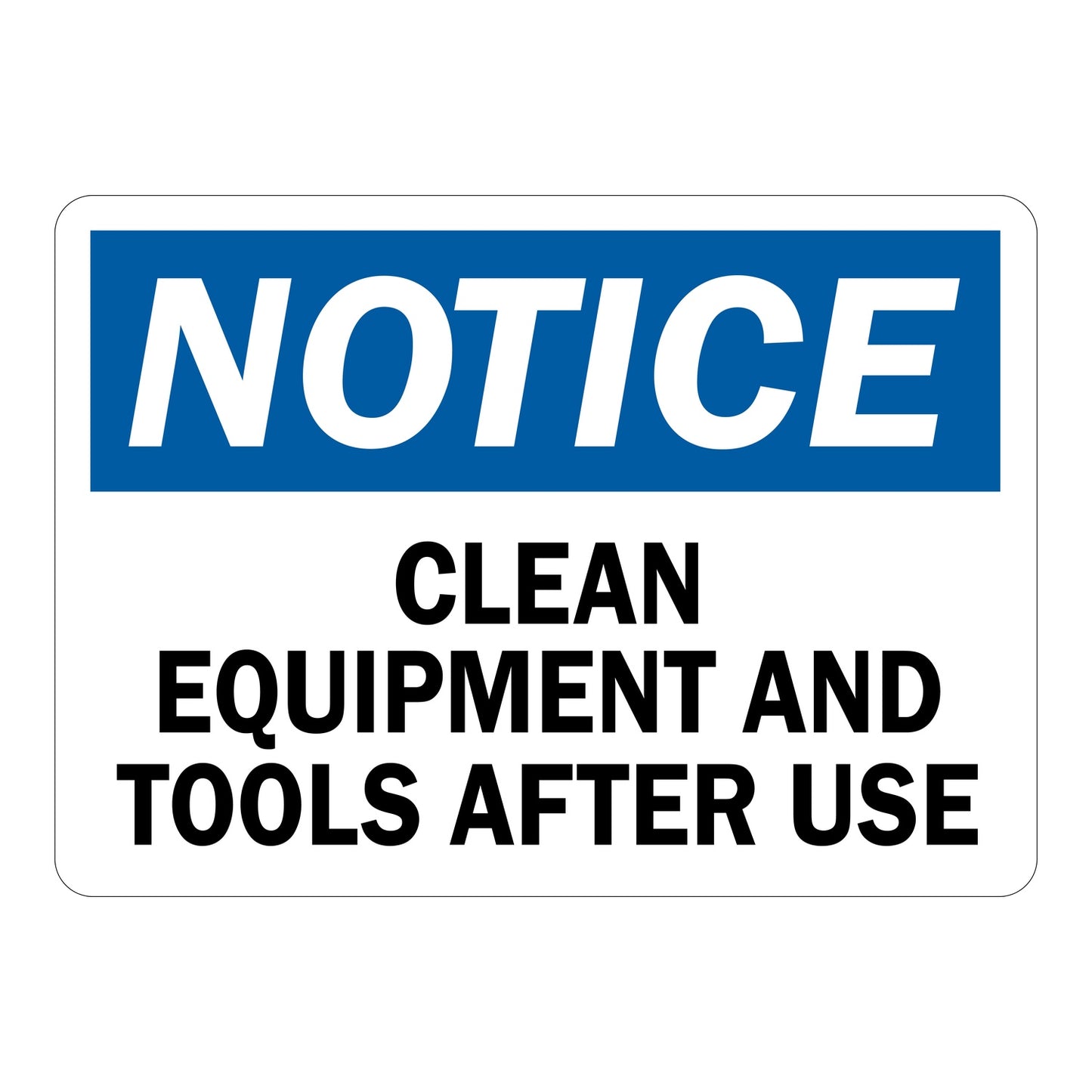 OSHA Notice: Clean Equipment And Tools After Use Sign Stickers – Blue NOTICE header, bold black text on white. For workshops, shared tools & industrial equipment hygiene compliance zones.