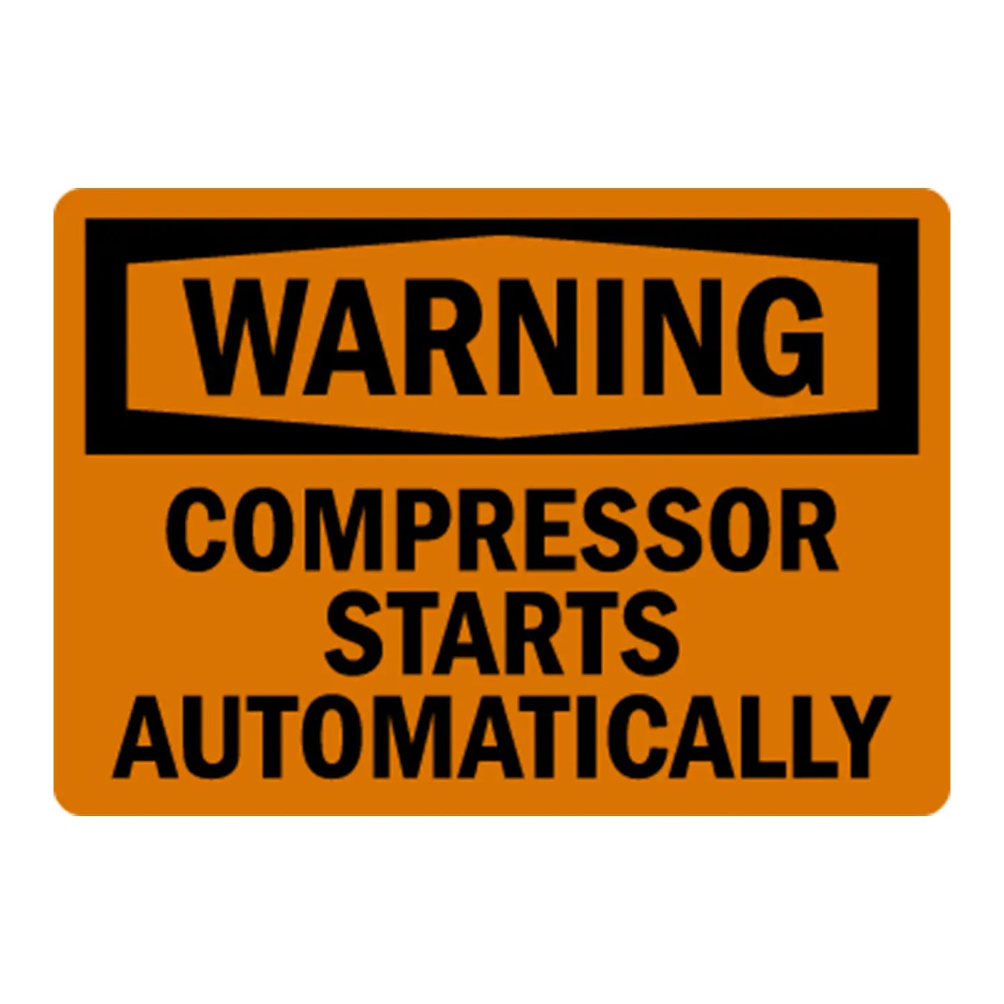 OSHA Warning Compressor Starts Automatically Sign Sticker with bold black text on orange background alerting workers that the compressor may start automatically