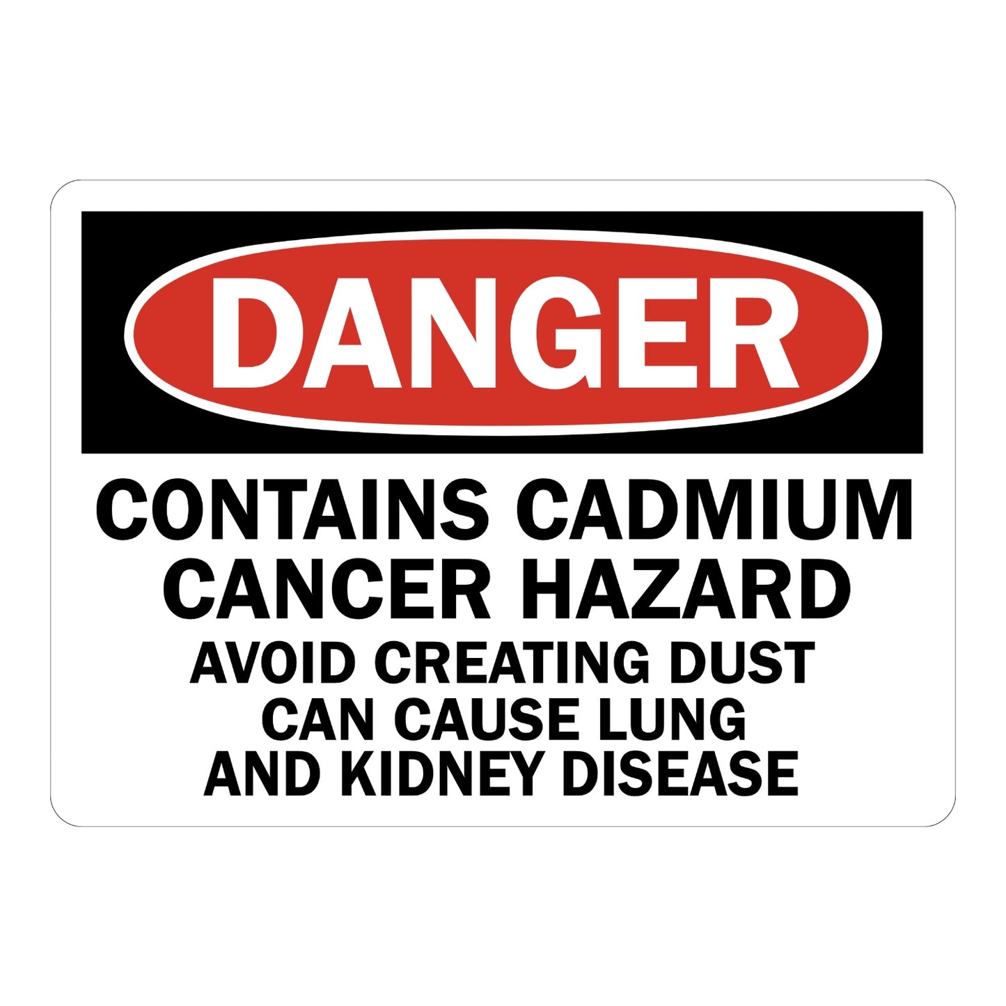OSHA Danger: Contains Cadmium Cancer Hazard Avoid Creating Dust Can Cause Lung And Kidney Disease Sign Sticker with black header, red DANGER banner, bold text