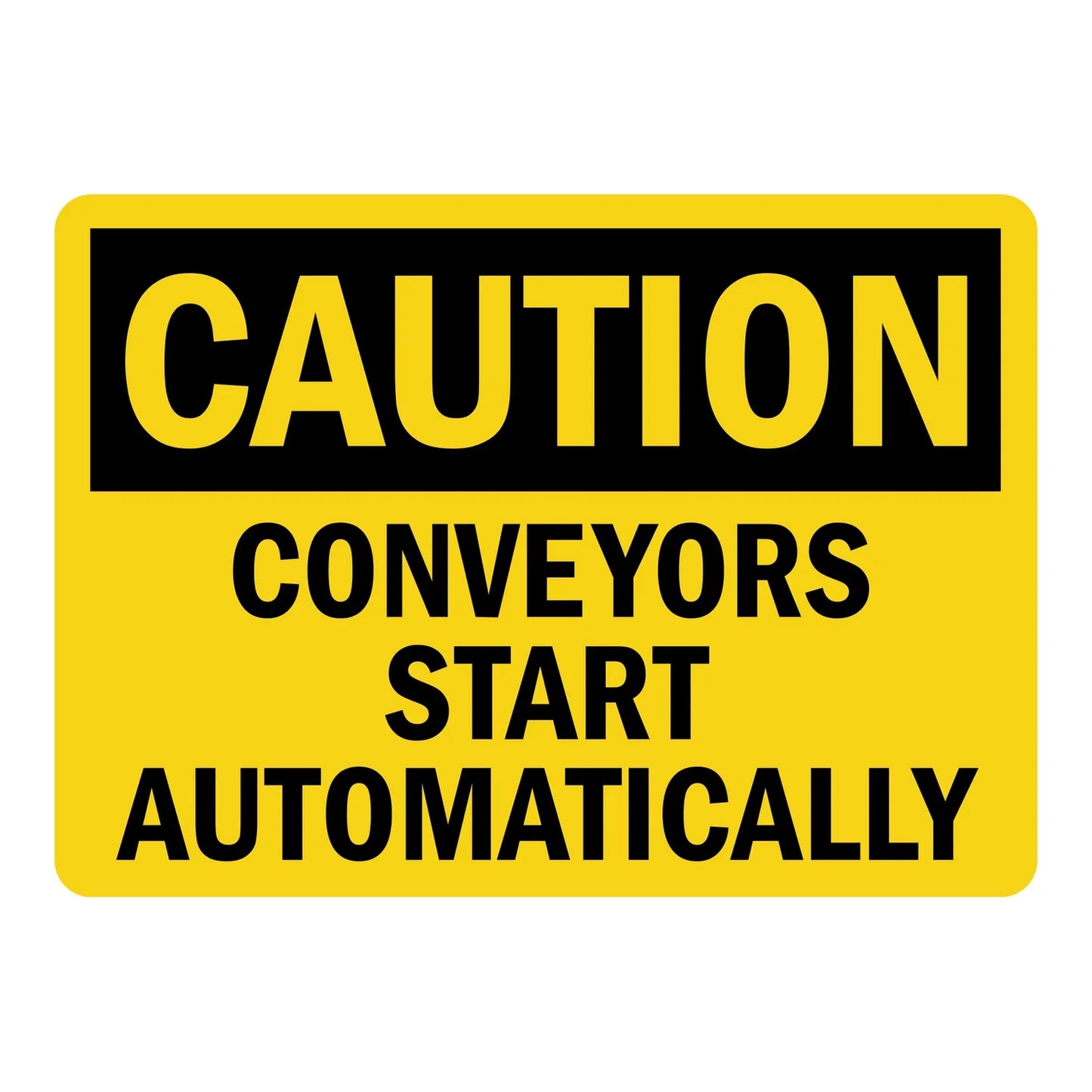OSHA Caution: Conveyors Start Automatically sign stickers featuring bold black CAUTION header on yellow background, warns of automatic conveyor startup hazard