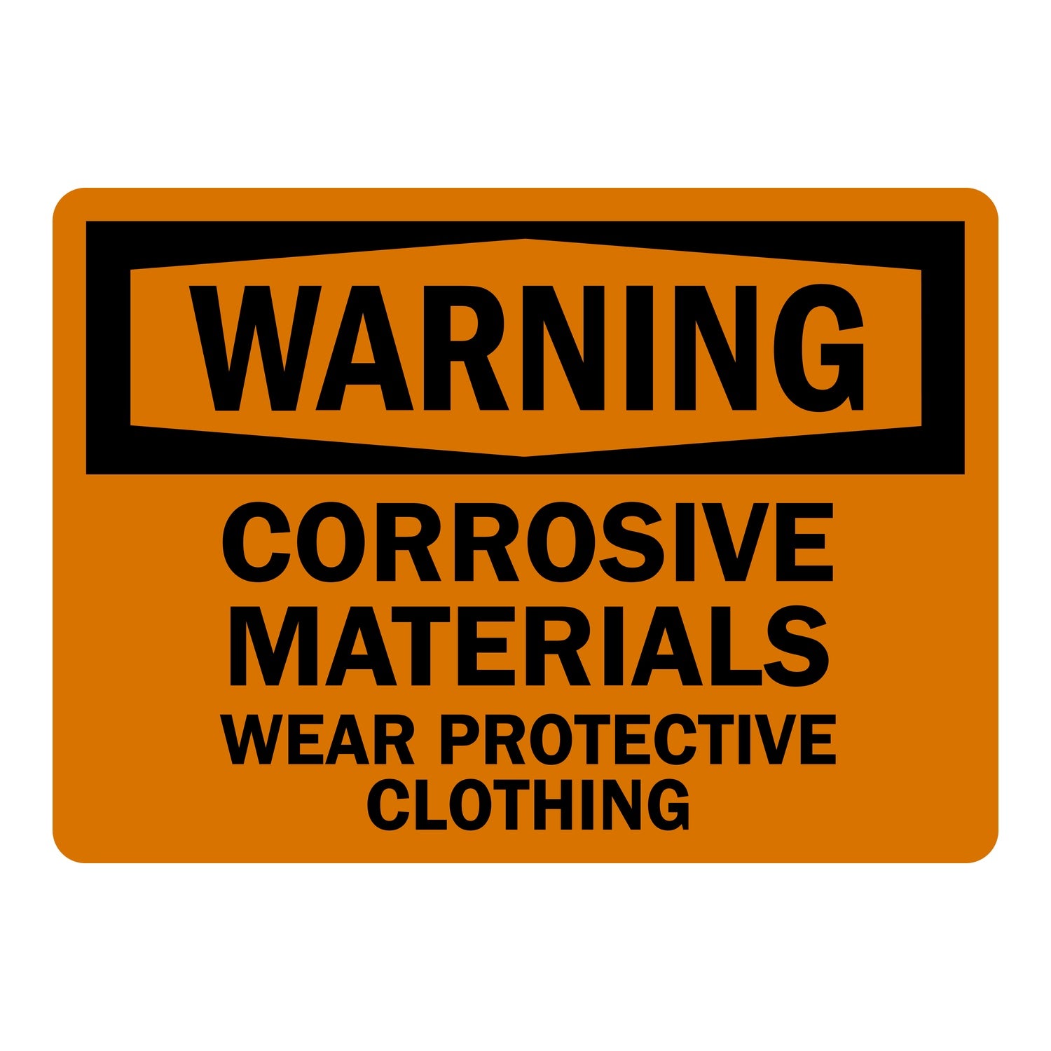 OSHA Warning: Corrosive Materials Wear Protective Clothing