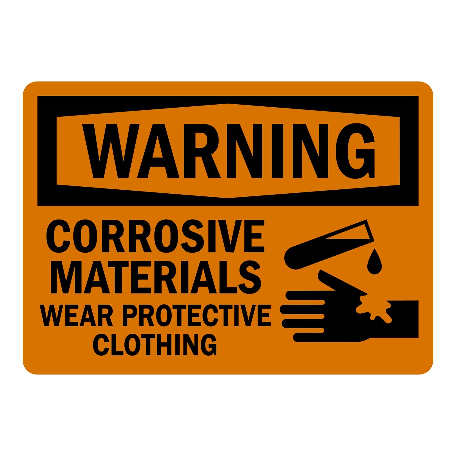OSHA Warning: Corrosive Materials Wear Protective Clothing (with Hand Burn Graphic)