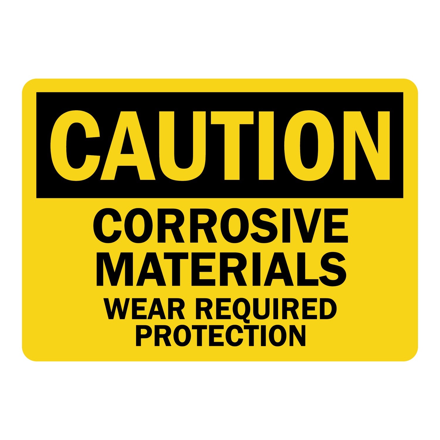 OSHA Caution: Corrosive Materials Wear Required Protection
