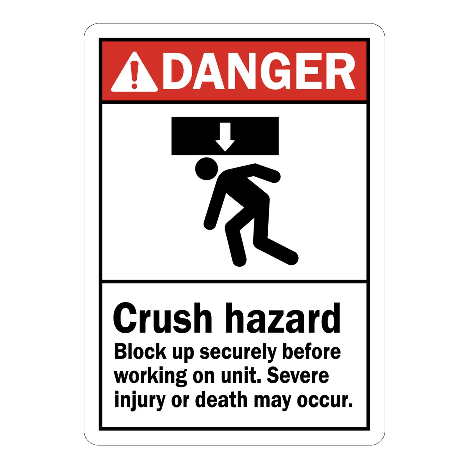 ANSI Danger: Crush Hazard Block Up Securely Before Working On Unit, Severe Injury Or Death May Occur