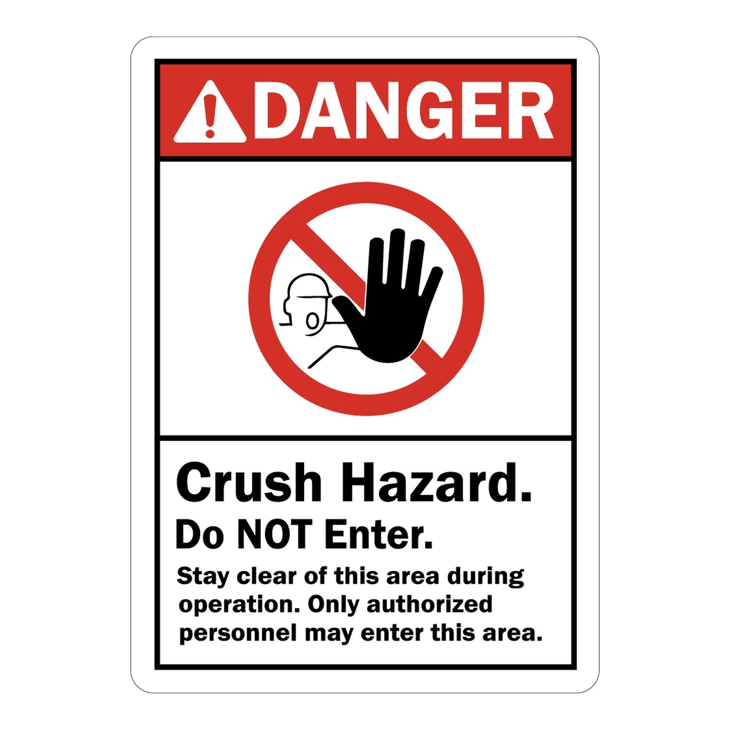 ANSI Danger: Crush Hazard Do Not Enter Stay Clear, Only Authorized Personnel May Enter This Area Sign Stickers – Red DANGER header, stop hand with person icon. For restricted industrial zones.