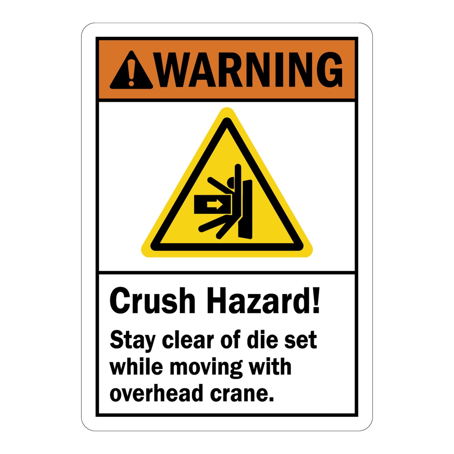 ANSI Warning: Crush Hazard! Stay Clear Of Die Set While Moving With Overhead Crane,
