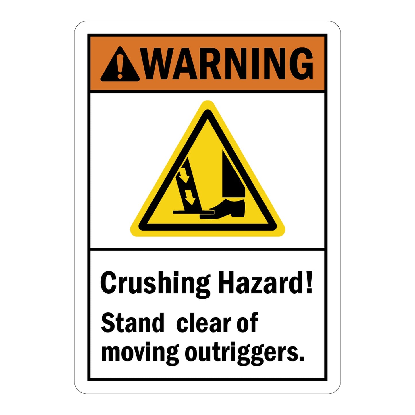 ANSI Warning Sign - Bold orange and black 'WARNING' header with hazard triangle icon showing a foot being crushed by a moving outrigger. Text reads: 'Crushing Hazard! Stand clear of moving outriggers.' Safety sign alerting workers to keep away from moving outrigger zones to avoid serious injury
