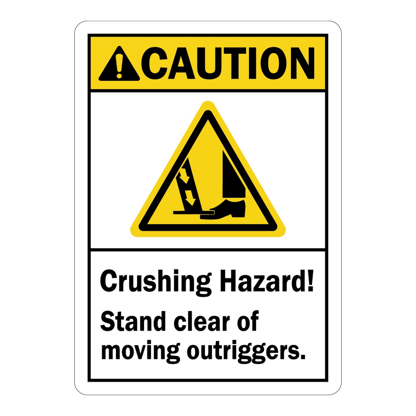 ANSI Caution: Crushing Hazard Stand Clear Of Moving Outriggers Sign Stickers – Yellow CAUTION header, foot crush hazard triangle icon. For heavy equipment & construction machinery outrigger zones.