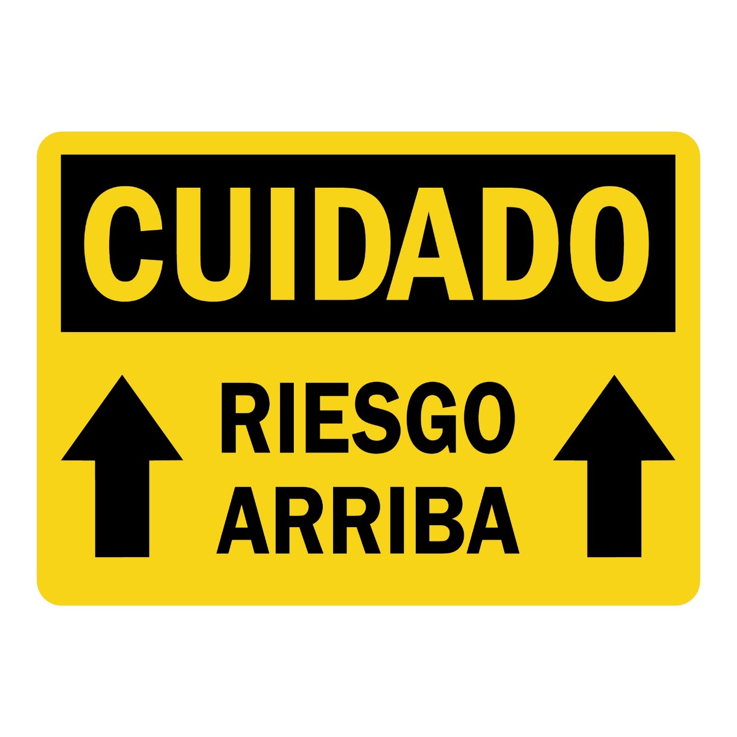 Spanish OSHA Caution: Cuidado - Riesgo Arriba Sign Sticker with black CUIDADO header on yellow background and two upward arrows, warns of overhead hazard in Spanish.