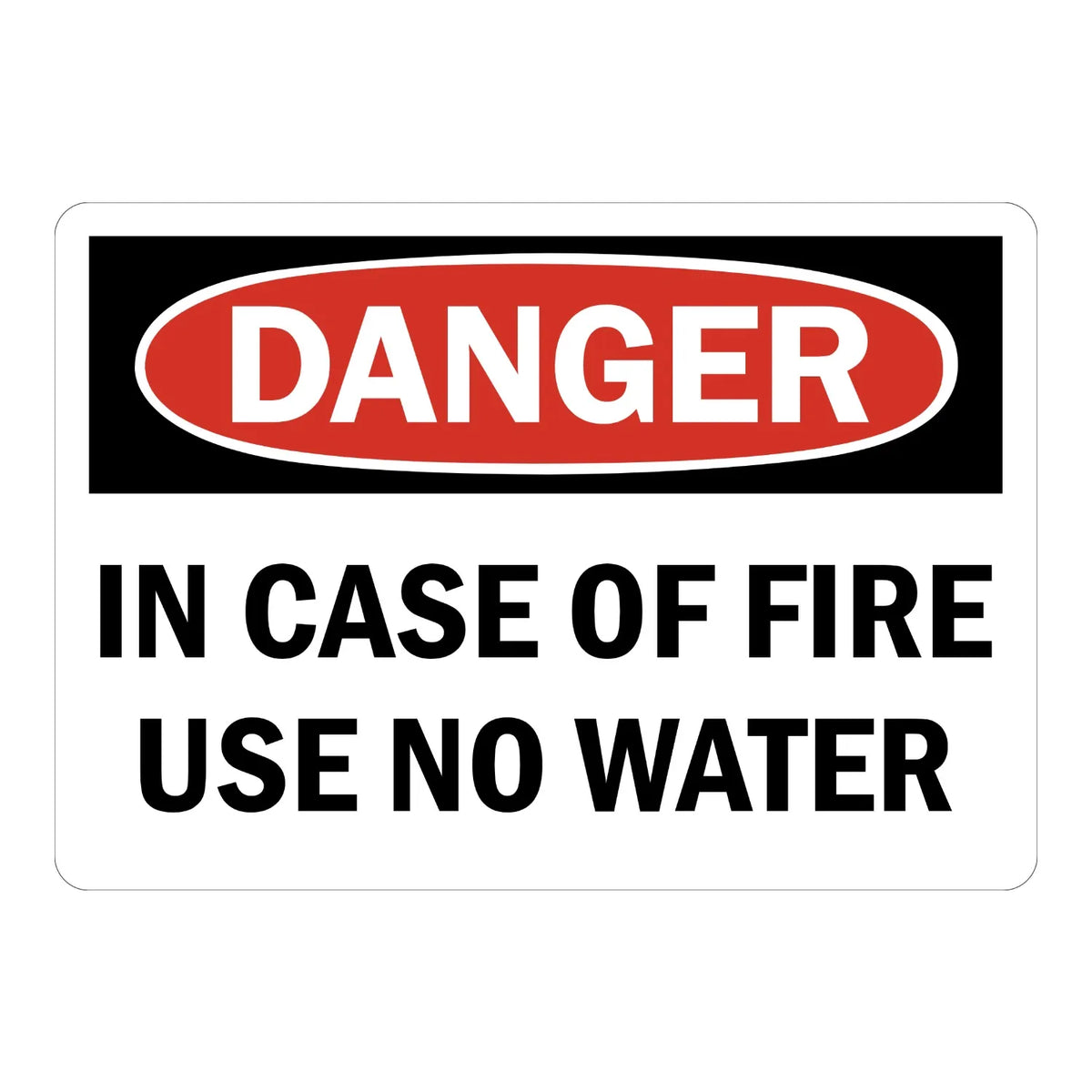 OSHA Danger: In Case of Fire Use No Water Sign Sticker – white sign with a red and black danger header warning that no water should be used in case of fire