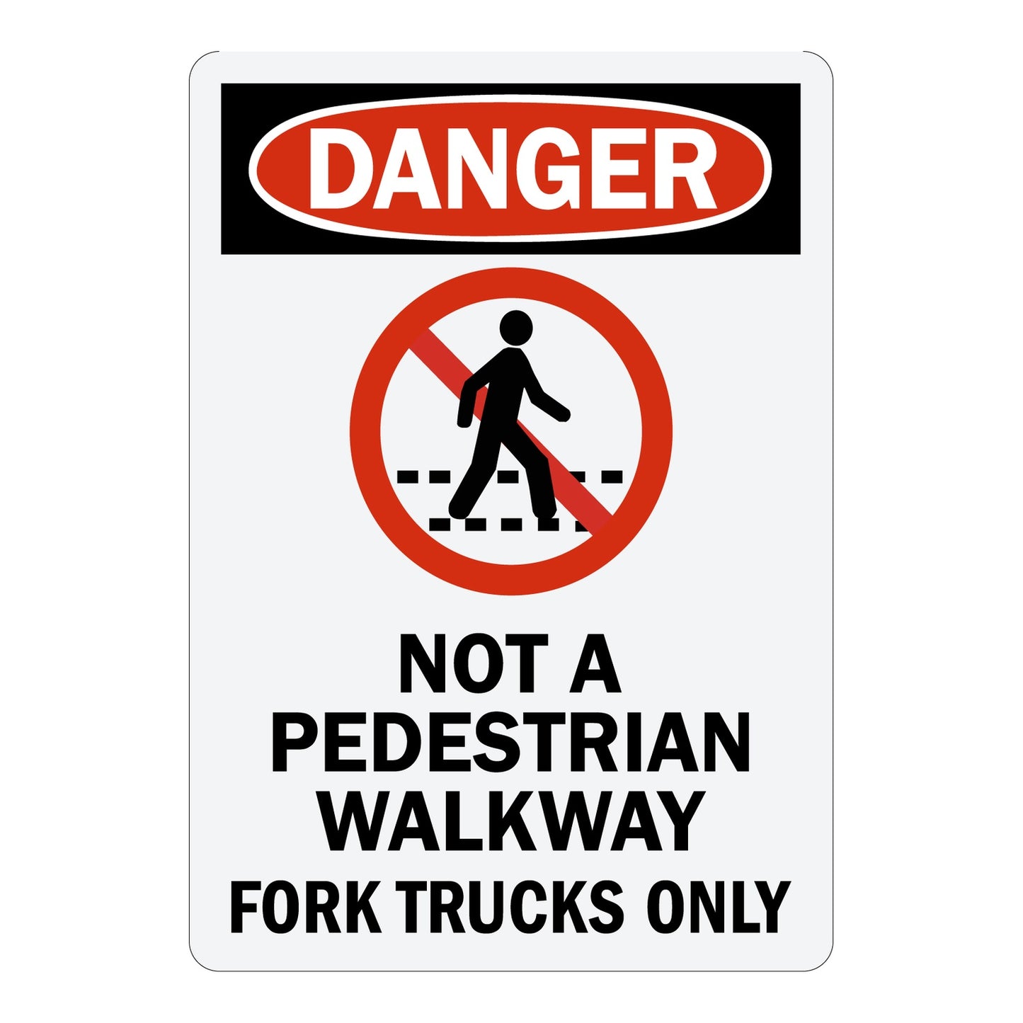 White sign sticker with red DANGER oval header, no pedestrian symbol, and bold black text reading "NOT A PEDESTRIAN WALKWAY FORK TRUCKS ONLY" for warehouse and industrial safety use.