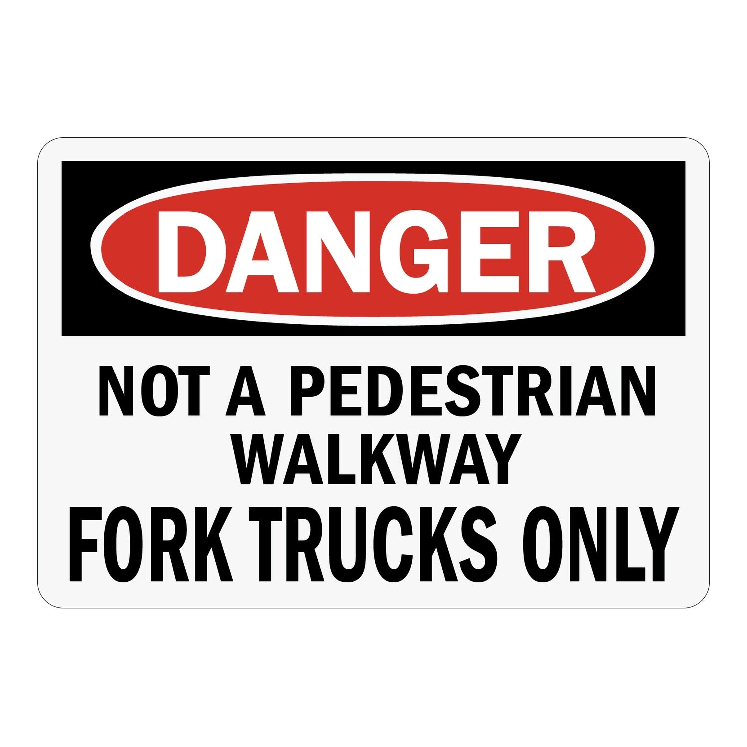 Danger Not A Pedestrian Walkway Fork Trucks Only Sign Stickers
