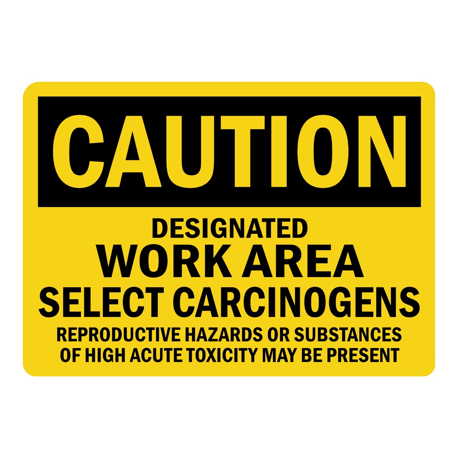 OSHA Caution: Designated Work Area Select Carcinogens Reproductive Hazards or Substances of High Acute Toxicity May Be Present