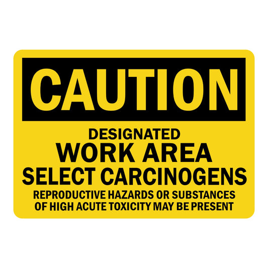 OSHA Caution: Designated Work Area Select Carcinogens Reproductive Hazards Or Substances Of High Acute Toxicity May Be Present