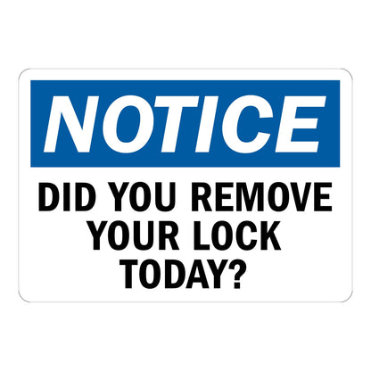 Blue and white OSHA notice sign sticker with bold text stating Did You Remove Your Lock Today for workplace lockout tagout procedure reminder and compliance.