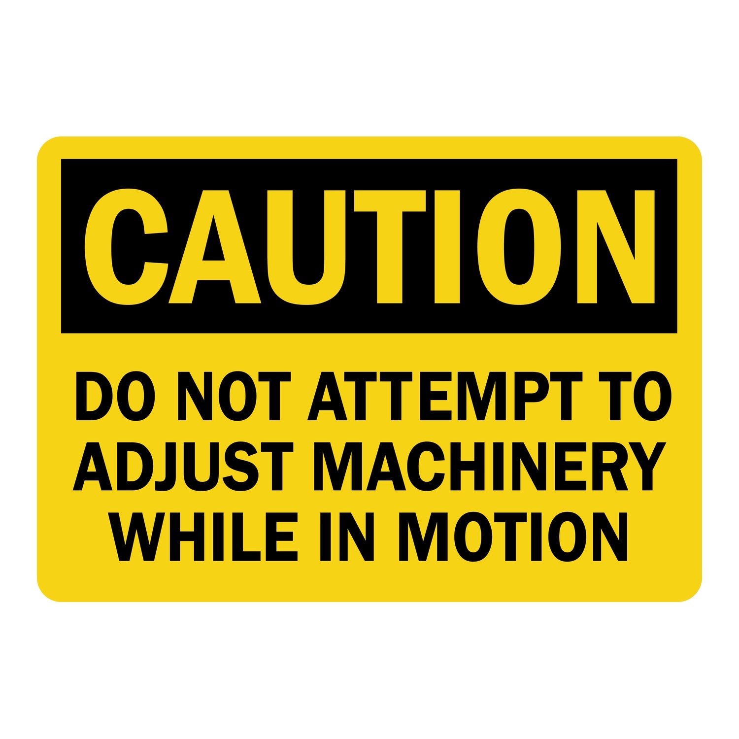 OSHA Caution: Do Not Attempt To Adjust Machinery While In Motion