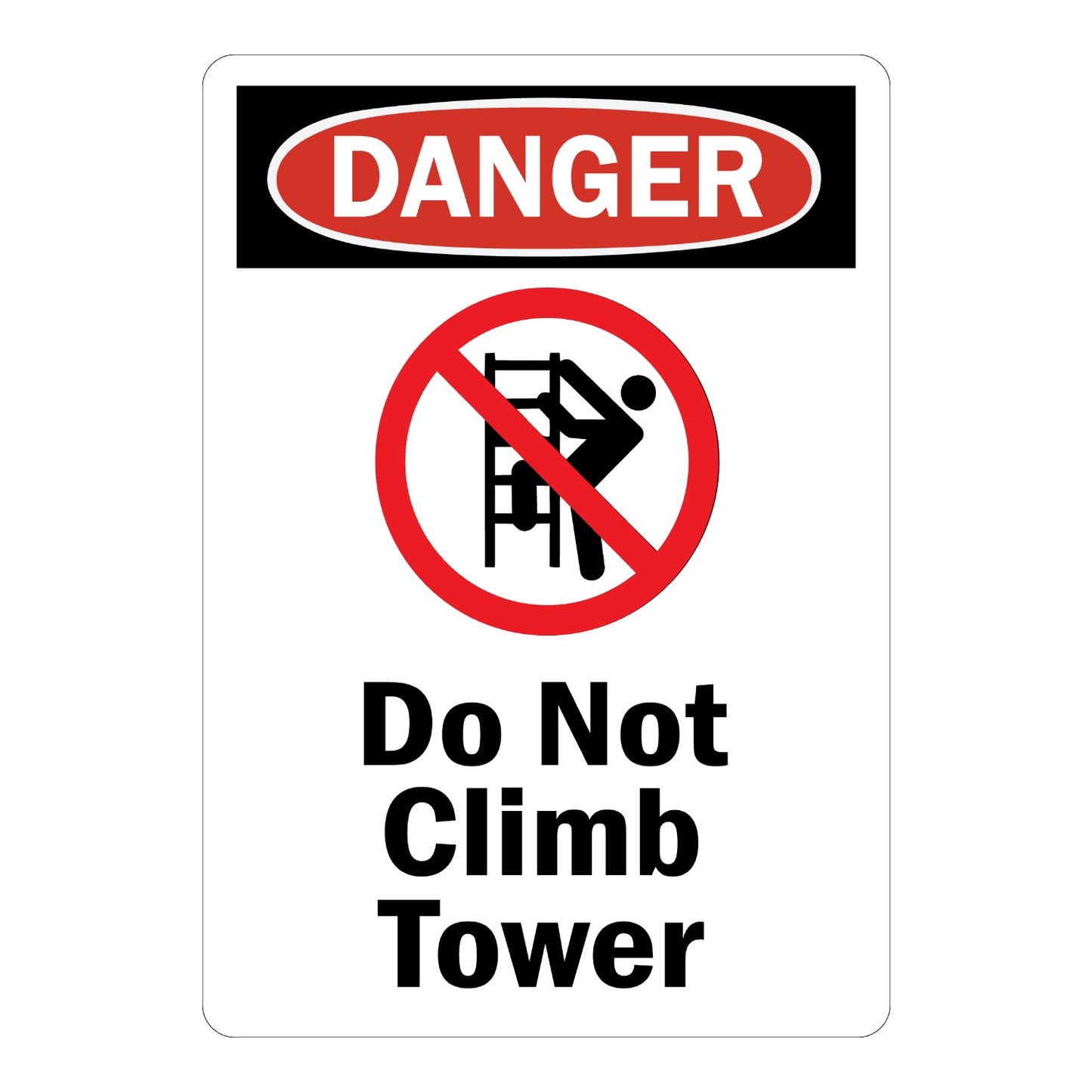 OSHA Danger: Do Not Climb Tower Sign Sticker with black and red DANGER header on white background and no-climbing prohibition icon, warns against climbing the tower.
