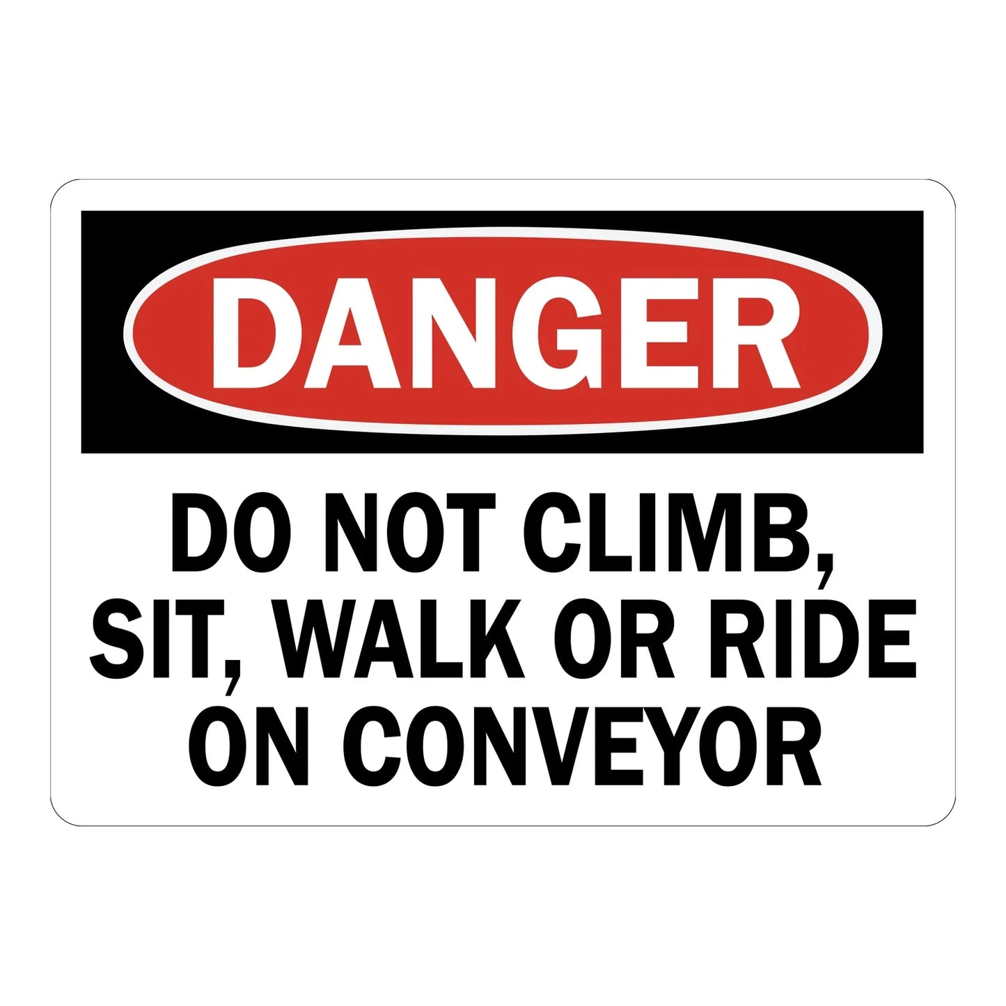 OSHA Danger: Do Not Climb, Sit, Walk or Ride on Conveyor sign stickers featuring bold red-black DANGER header, warns against unsafe conveyor use on-site