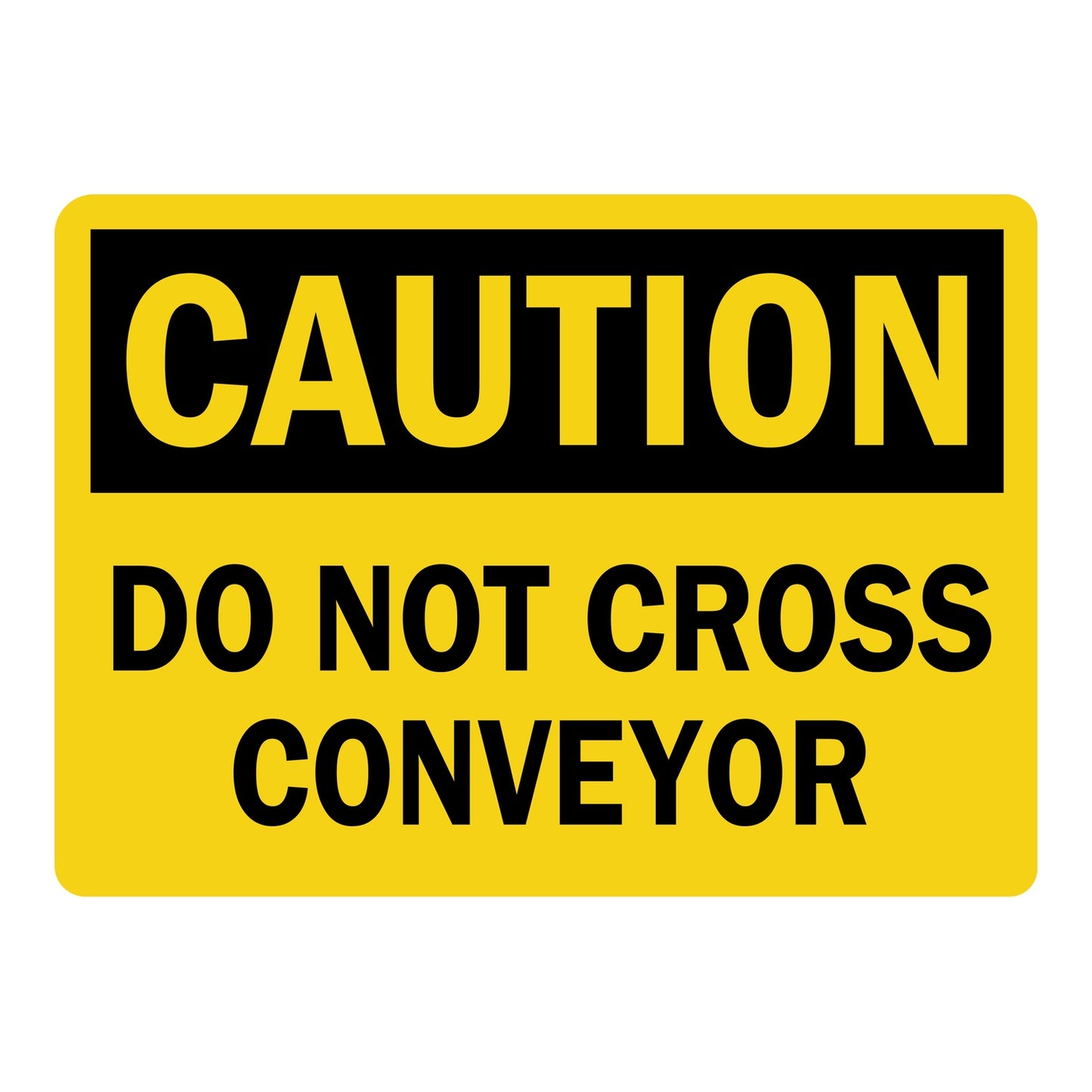 OSHA Caution: Do Not Cross Conveyor sign stickers featuring bold black CAUTION header on yellow background, warns against crossing conveyor equipment on-site