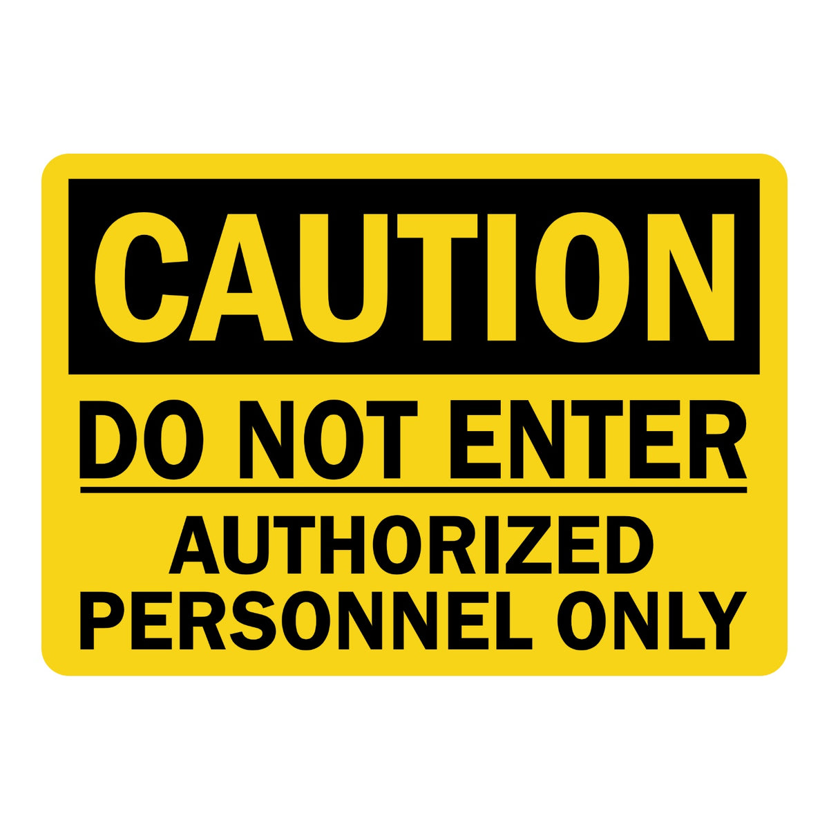 OSHA Caution: Do Not Enter - Authorized Personnel Only sign stickers: yellow background, black bar with bold yellow CAUTION header, bold black wording below.