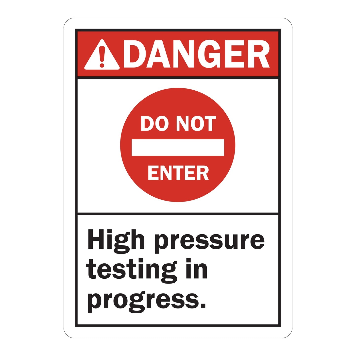 ANSI Danger Do Not Enter High Pressure Testing In Progress Sign Sticker with red header and do not enter icon warning workers to stay out during pressure testing