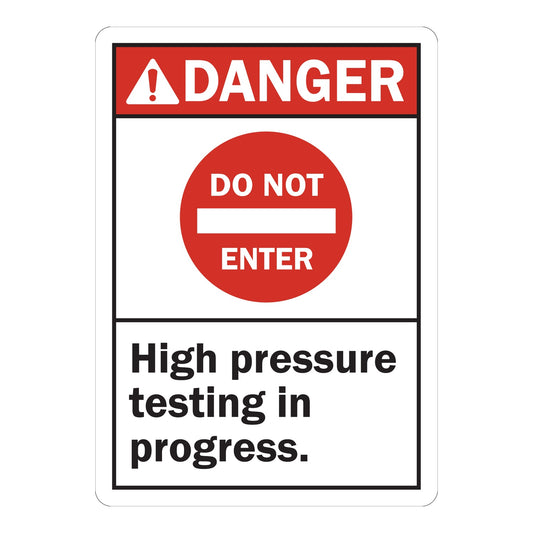 ANSI Danger: Do Not Enter - High Pressure Testing in Progress