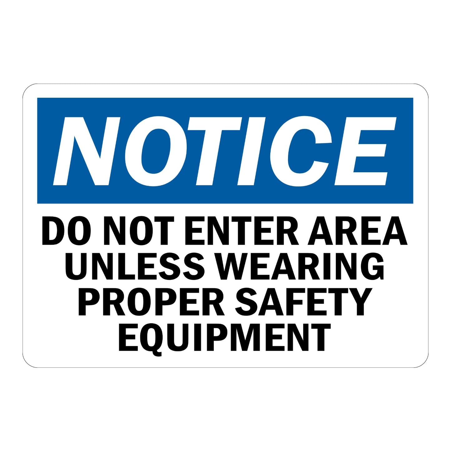OSHA Notice Do Not Enter Area Unless Wearing Proper Safety Equipment Sign Sticker with blue header, italicized white text, and bold black text for restricted PPE areas.