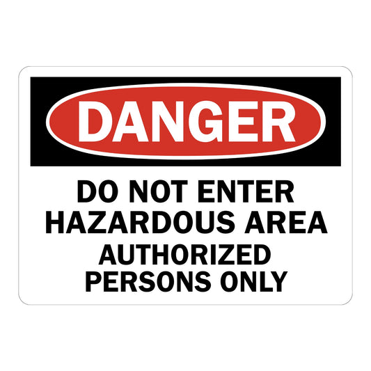 OSHA Danger: Do Not Enter Hazardous Area Authorized Persons Only