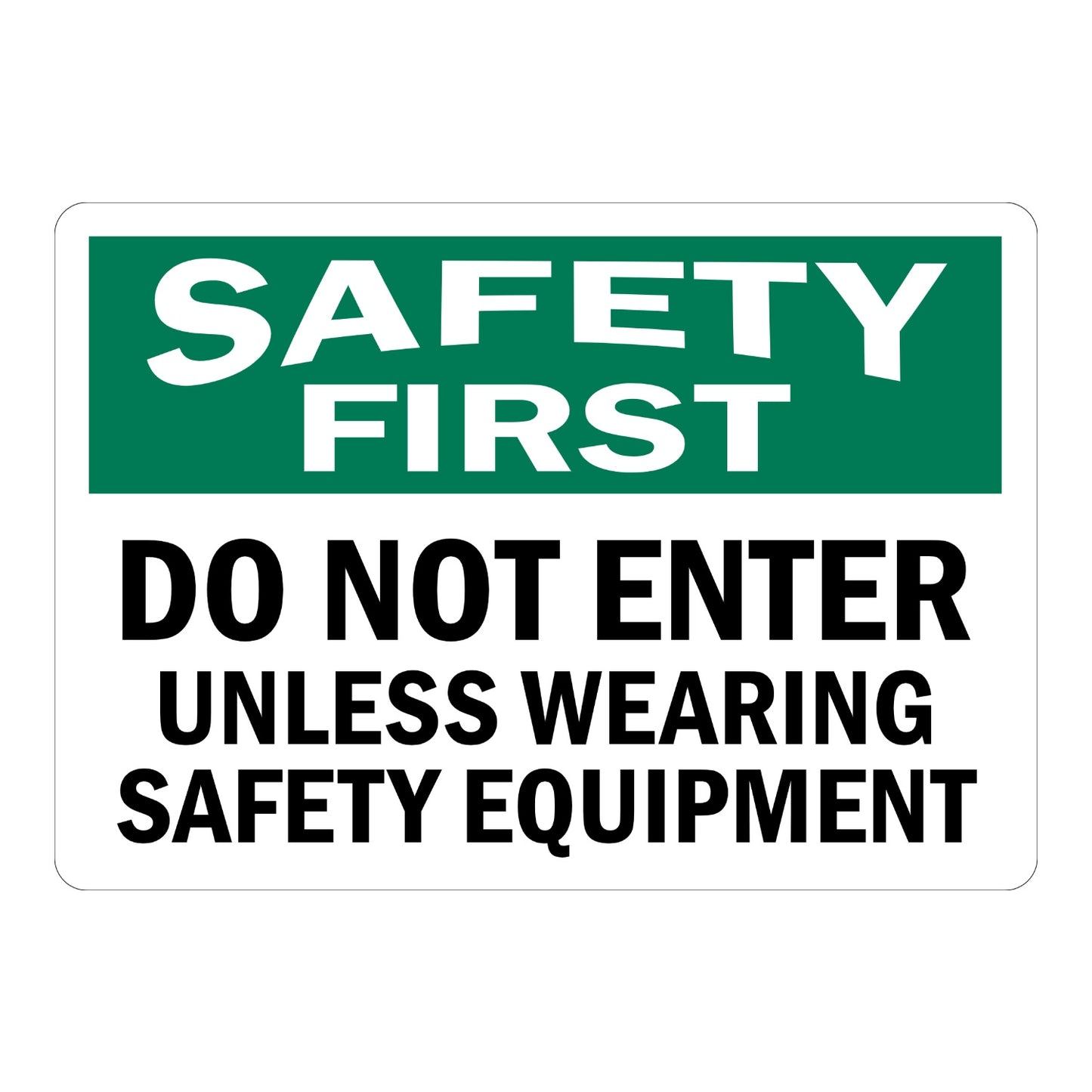 OSHA Safety First Sign Do Not Enter Unless Wearing Safety Equipment Sign Sticker with green header, bold white text, and black text on white background for restricted areas.