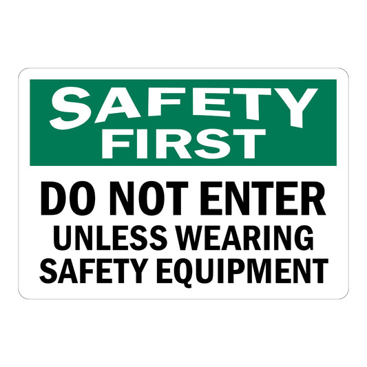OSHA Safety First: OSHA Safety First Sign: Do Not Enter Unless Wearing Safety Equipment