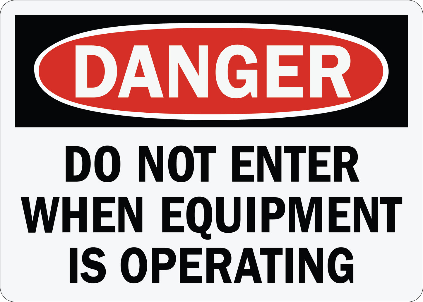 OSHA Danger Do Not Enter When Equipment Is Operating Sign Sticker with red danger header and bold equipment operating entry prohibition warning text.