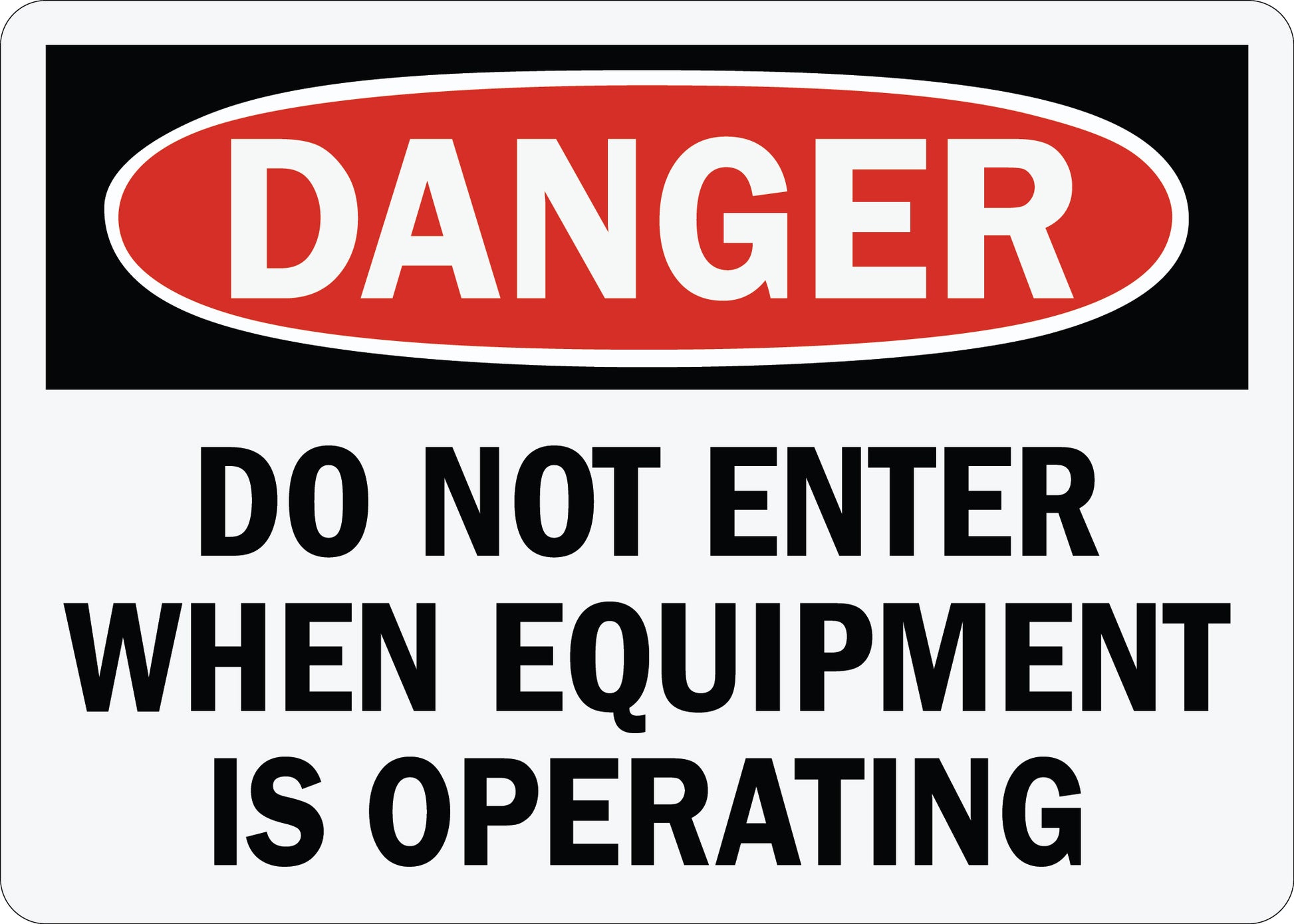 OSHA Danger Do Not Enter When Equipment Is Operating Sign Stickers (Copy)
