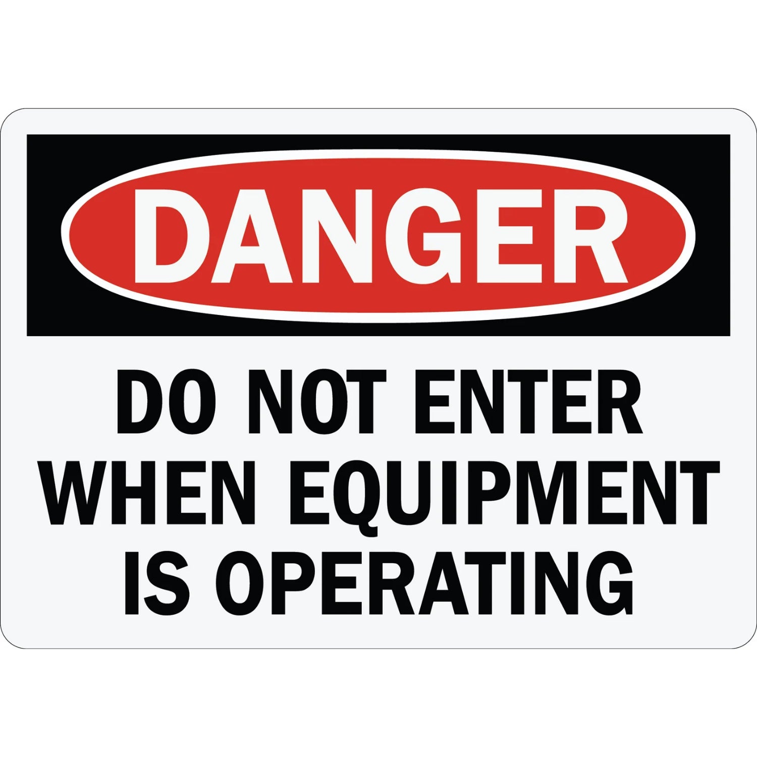 OSHA Danger Do Not Enter When Equipment Is Operating Sign Stickers