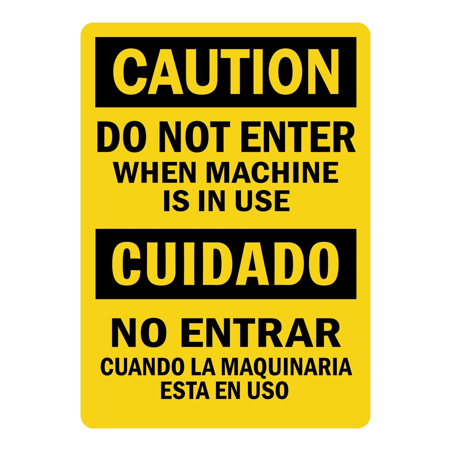 Bilingual OSHA Caution: Do Not Enter When Machine Is In Use No Entrar Cuando La Maquinaria Esta En Uso Sign Stickers – Yellow background, black CAUTION & CUIDADO headers, bold English & Spanish text. For bilingual industrial & machinery safety zones.