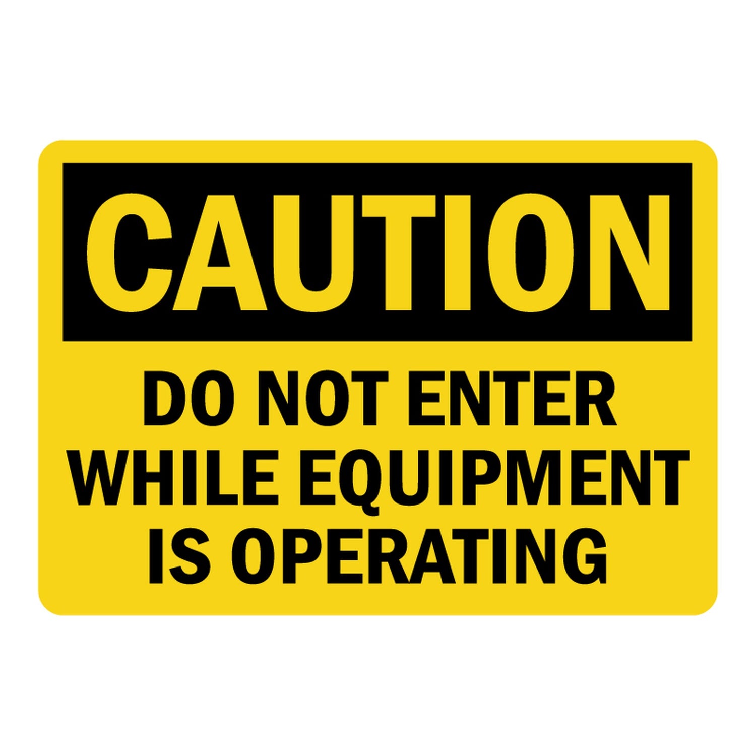 OSHA Caution: Do Not Enter While Equipment Is Operating