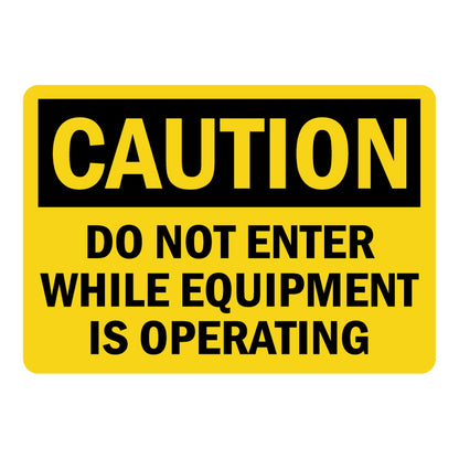 OSHA Caution: Do Not Enter While Equipment Is Operating Sign Stickers – Yellow background, black CAUTION header, bold black text. For machinery, industrial & restricted equipment operation zones.