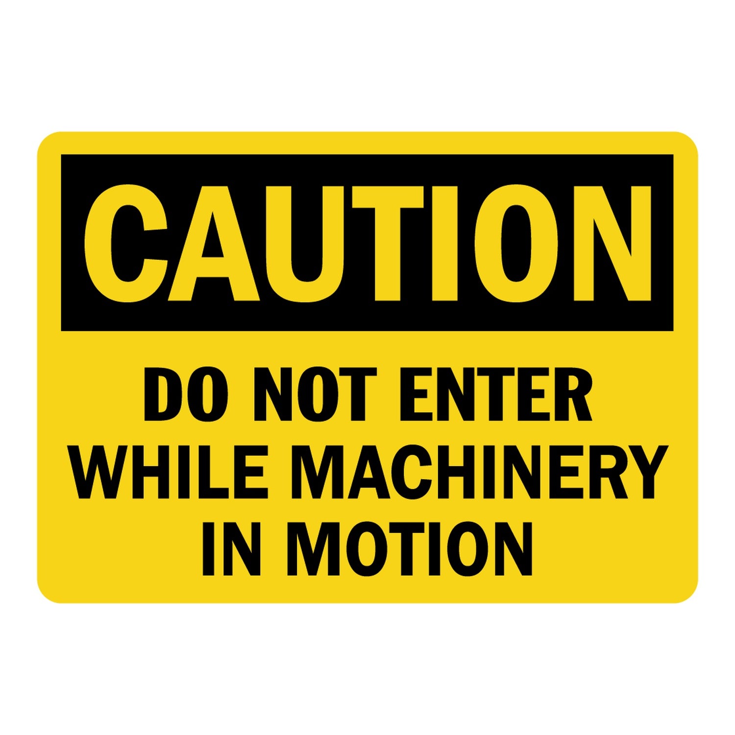 OSHA Caution: Do Not Enter While Machinery In Motion
