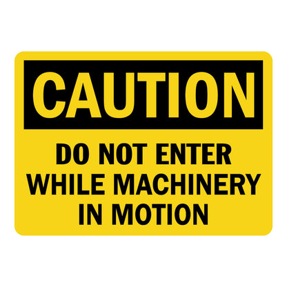 OSHA Caution: Do Not Enter While Machinery In Motion Sign Stickers – Yellow background, black CAUTION header, bold black text. For industrial machinery & moving equipment restricted zones.