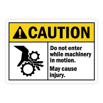 ANSI Caution sign with yellow header, black pinch point gear and hand injury symbol, and text reading Do Not Enter While Machinery In Motion May Cause Injury on white background.