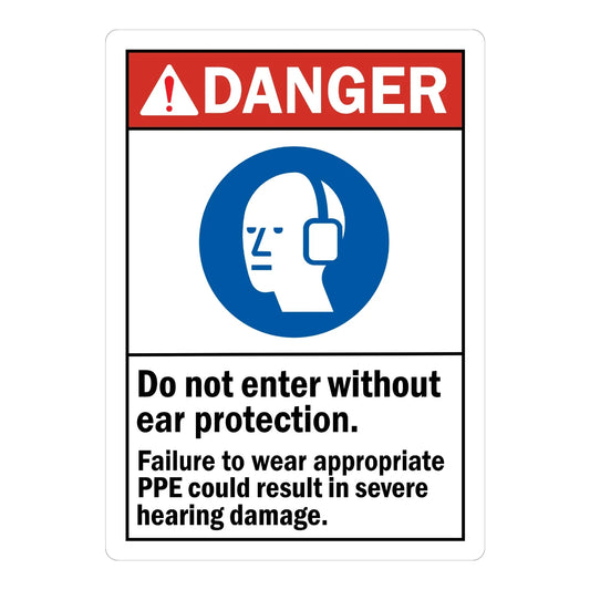 ANSI Danger: Do Not Enter Without Ear Protection, Failure to Wear Appropriate PPE Could Result in Severe Hearing Damage