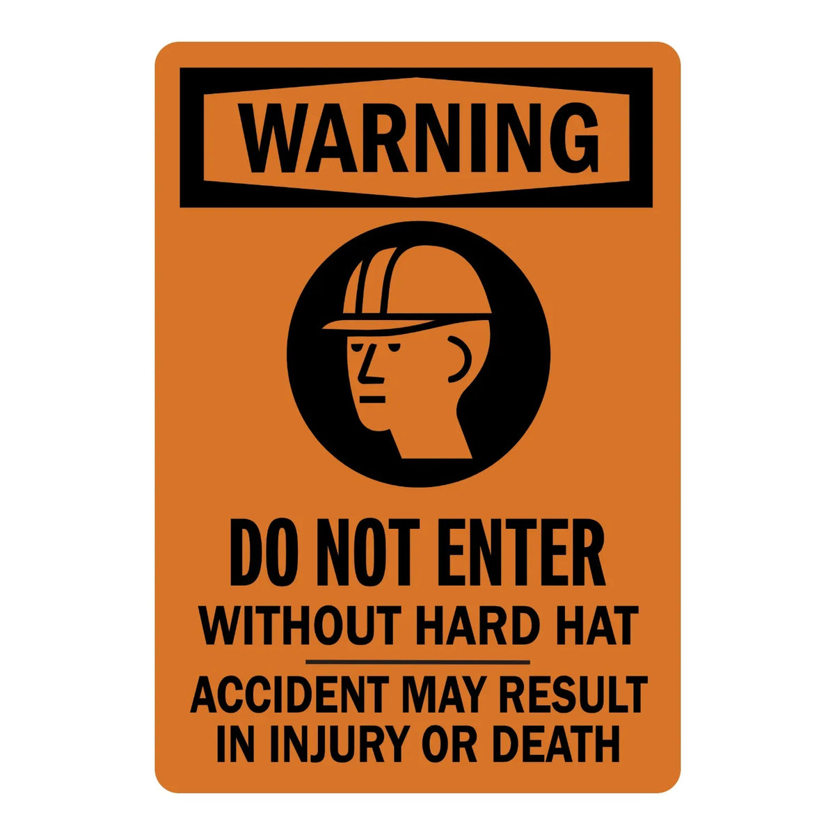 OSHA Warning: Do Not Enter Without Hard Hat, Accident May Result in Injury or Death